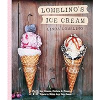 Lomelino's Ice Cream: 79 Ice Creams, Sorbets, and Frozen Treats to Make Any Day Sweet Lomelino's Ice Cream: 79 Ice Creams, Sorbets, and Frozen Treats to Make Any Day Sweet Hardcover