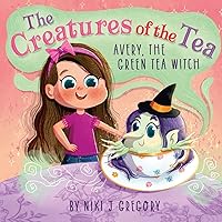 Avery, The Green Tea Witch: The Creatures of the Tea Avery, The Green Tea Witch: The Creatures of the Tea Paperback Kindle Hardcover