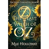 The Last Witch of Oz: The Ozma Chronicles The Last Witch of Oz: The Ozma Chronicles Kindle Paperback