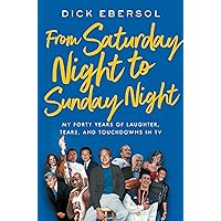 From Saturday Night to Sunday Night: My Forty Years of Laughter, Tears, and Touchdowns in TV From Saturday Night to Sunday Night: My Forty Years of Laughter, Tears, and Touchdowns in TV Hardcover Audible Audiobook Kindle Paperback Audio CD
