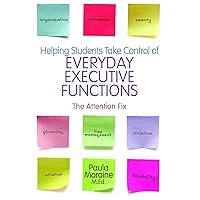 Helping Students Take Control of Everyday Executive Functions: The Attention Fix Helping Students Take Control of Everyday Executive Functions: The Attention Fix Paperback Kindle