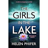 The Girls in the Lake: An addictive and gripping crime thriller (Beth Adams Book 2) The Girls in the Lake: An addictive and gripping crime thriller (Beth Adams Book 2) Kindle Audible Audiobook Paperback