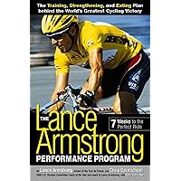 The Lance Armstrong Performance Program: Seven Weeks to the Perfect Ride The Lance Armstrong Performance Program: Seven Weeks to the Perfect Ride Paperback Hardcover
