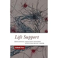 Life Support: Biocapital and the New History of Outsourced Labor (Difference Incorporated) Life Support: Biocapital and the New History of Outsourced Labor (Difference Incorporated) Paperback