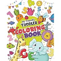 My Friendly Toddler Coloring Book: Fun with Cute Hand-Drawn Illustrations of Letters, Numbers, Shapes, Colors and Animals - Preschool Coloring Book - Early Learner Fundamentals My Friendly Toddler Coloring Book: Fun with Cute Hand-Drawn Illustrations of Letters, Numbers, Shapes, Colors and Animals - Preschool Coloring Book - Early Learner Fundamentals Paperback
