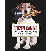 Citizen Canine: Dogs in the Movies Citizen Canine: Dogs in the Movies Hardcover