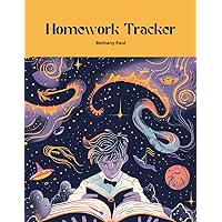 Homework Tracker: Homework Planner For Elementary, Middle and High School Students to Efficiently Track, Prioritize, and Complete Assignments with Ease