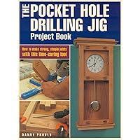 The Pocket Hole Drilling Jig Project Book The Pocket Hole Drilling Jig Project Book Paperback Kindle