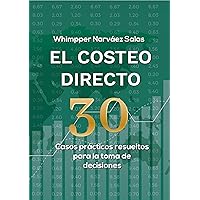 EL COSTEO DIRECTO: 30 Casos prácticos resueltos para la toma de decisiones (Spanish Edition) EL COSTEO DIRECTO: 30 Casos prácticos resueltos para la toma de decisiones (Spanish Edition) Kindle Paperback