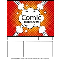Comic Book Drawing Templates : Create Your Own Comics with These Blank Comic Book Drawing Papers: Over 100 Pages, Big Large 8.5