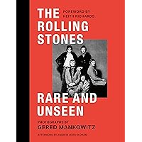 The Rolling Stones: Rare and Unseen: Foreword by Keith Richards, afterword by Andrew Loog Oldham The Rolling Stones: Rare and Unseen: Foreword by Keith Richards, afterword by Andrew Loog Oldham Hardcover Kindle