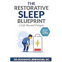 The Restorative Sleep Blueprint: A Life Beyond Fatigue (The 100+Living Plan)