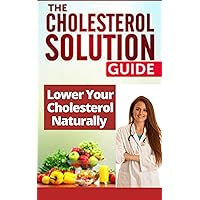 Natural Cholesterol Cure : Cholesterol Lowering Complete Guide To Reduce Total & LDL (Bad) Cholesterol & Increase HDL (Good) Cholesterol : Lower Blood Cholesterol Without Drugs & Medication Natural Cholesterol Cure : Cholesterol Lowering Complete Guide To Reduce Total & LDL (Bad) Cholesterol & Increase HDL (Good) Cholesterol : Lower Blood Cholesterol Without Drugs & Medication Kindle