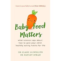 Baby Food Matters: What science says about how to give your child healthy eating habits for life Baby Food Matters: What science says about how to give your child healthy eating habits for life Paperback