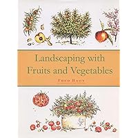 Landscaping with Fruits and Vegetables Landscaping with Fruits and Vegetables Hardcover
