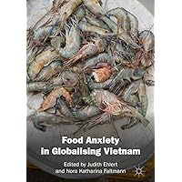Food Anxiety in Globalising Vietnam Food Anxiety in Globalising Vietnam Kindle Hardcover Paperback