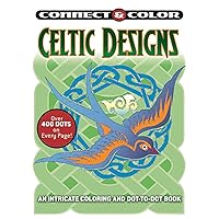 Connect and Color: Celtic Designs: An Intricate Coloring and Dot-to-Dot Book Connect and Color: Celtic Designs: An Intricate Coloring and Dot-to-Dot Book Paperback