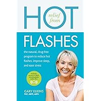 Relief from Hot Flashes: The Natural, Drug-Free Program to Reduce Hot Flashes, Improve Sleep, and Ease Stress Relief from Hot Flashes: The Natural, Drug-Free Program to Reduce Hot Flashes, Improve Sleep, and Ease Stress Paperback