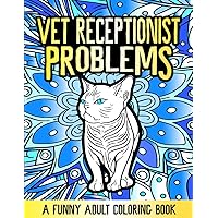 Vet Receptionist Coloring Book: A Funny Veterinary Receptionist Appreciation Gift Idea Vet Receptionist Coloring Book: A Funny Veterinary Receptionist Appreciation Gift Idea Paperback