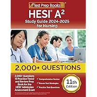 HESI A2 Study Guide 2024-2025 for Nursing: 2,000+ Questions (6 Practice Tests) and Review Prep Book for the HESI Admission Assessment Exam [11th Edition] HESI A2 Study Guide 2024-2025 for Nursing: 2,000+ Questions (6 Practice Tests) and Review Prep Book for the HESI Admission Assessment Exam [11th Edition] Paperback