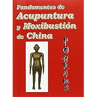 Fundamentos de Acupuntura y Moxibustion de China (Spanish Edition)