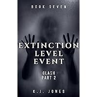 Extinction Level Event, Book Seven: Clash, Part II Extinction Level Event, Book Seven: Clash, Part II Kindle Paperback