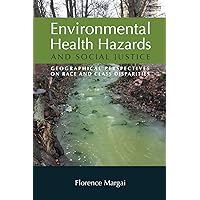 Environmental Health Hazards and Social Justice: Geographical Perspectives on Race and Class Disparities Environmental Health Hazards and Social Justice: Geographical Perspectives on Race and Class Disparities Kindle Hardcover Paperback