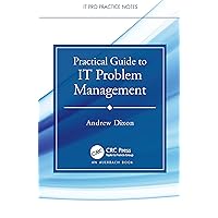 Practical Guide to IT Problem Management (IT Pro Practice Notes) Practical Guide to IT Problem Management (IT Pro Practice Notes) Kindle Hardcover Paperback