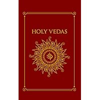 Holy Vedas: The First Hinduism Philosophical Guide Holy Vedas: The First Hinduism Philosophical Guide Kindle
