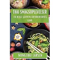 Thai Smagsoplevelser: En Rejse gennem Krydderiernes Land (Danish Edition)