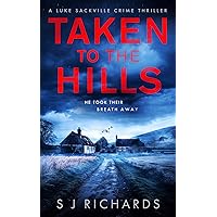 Taken to the Hills: A Fast-paced British Crime Thriller (Luke Sackville Crime Thrillers Book 1) Taken to the Hills: A Fast-paced British Crime Thriller (Luke Sackville Crime Thrillers Book 1) Kindle Paperback Audible Audiobook