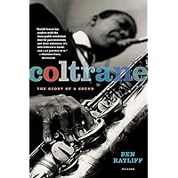 Coltrane: The Story of a Sound Coltrane: The Story of a Sound Paperback Kindle Hardcover