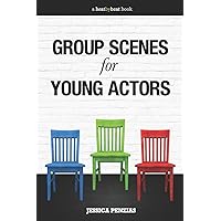 Group Scenes for Young Actors: 32 High-Quality Scenes for Kids and Teens