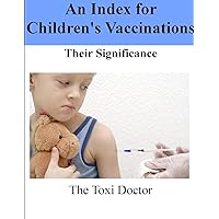 An Index of Children's Vaccinations - Their Significance An Index of Children's Vaccinations - Their Significance Kindle