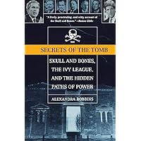 Secrets of the Tomb: Skull and Bones, the Ivy League, and the Hidden Paths of Power Secrets of the Tomb: Skull and Bones, the Ivy League, and the Hidden Paths of Power Paperback Kindle Hardcover