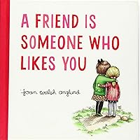 A Friend Is Someone Who Likes You A Friend Is Someone Who Likes You Hardcover