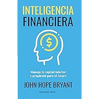 Inteligencia financiera - Maneja tu capital interior y prepárate para el futuro - John Hope Bryant Inteligencia financiera - Maneja tu capital interior y prepárate para el futuro - John Hope Bryant Paperback Kindle