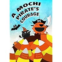 A Mochi Pirate's Courage A Mochi Pirate's Courage Kindle Paperback