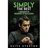 Simply the Best: A Biography of Ronnie O'Sullivan Simply the Best: A Biography of Ronnie O'Sullivan Kindle Hardcover