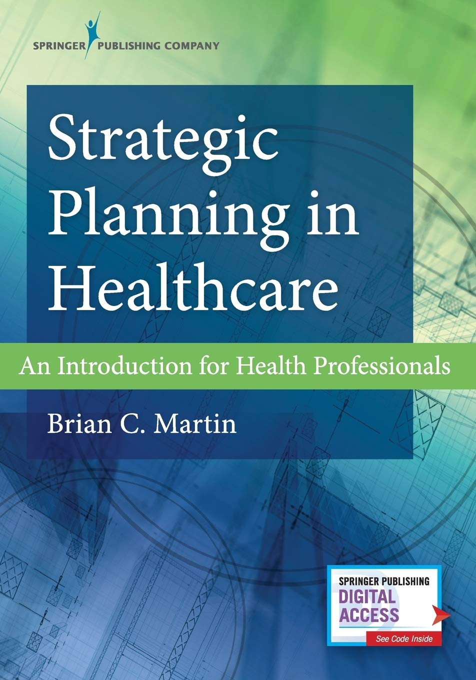 Strategic Planning in Healthcare: An Introduction for Health Professionals – Comprehensive Healthcare Management Textbook with Access to eBook and ...