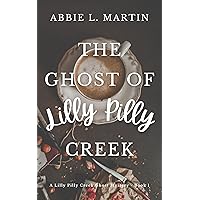 The Ghost of Lilly Pilly Creek: A Cozy Ghost Mystery Amateur Sleuth Sisters - Book 1 (The Lilly Pilly Creek Ghost Mysteries) The Ghost of Lilly Pilly Creek: A Cozy Ghost Mystery Amateur Sleuth Sisters - Book 1 (The Lilly Pilly Creek Ghost Mysteries) Kindle Paperback