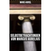 Selbstbetrachtungen von Marcus Aurelius (German Edition) Selbstbetrachtungen von Marcus Aurelius (German Edition) Kindle Audible Audiobook Leather Bound Paperback