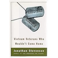 Hard Men Humble: Vietnam Veterans Who Wouldn't Come Home Hard Men Humble: Vietnam Veterans Who Wouldn't Come Home Hardcover Paperback