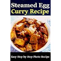 Steamed Egg Curry Recipe: Easy Step by Step Photo Recipe Steamed Egg Curry Recipe: Easy Step by Step Photo Recipe Kindle Paperback