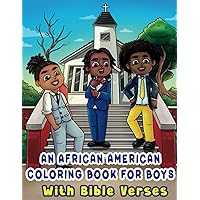 An African American Coloring Book For Boys: With Bible Verses: Positive & Inspirational Christian Coloring Book With Scripture For Brown & Black Boys An African American Coloring Book For Boys: With Bible Verses: Positive & Inspirational Christian Coloring Book With Scripture For Brown & Black Boys Paperback