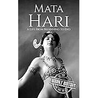 Mata Hari: A Life From Beginning to End (World War 1) Mata Hari: A Life From Beginning to End (World War 1) Kindle Audible Audiobook Hardcover Paperback