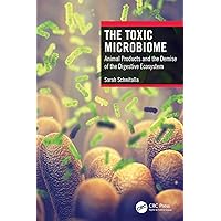The Toxic Microbiome: Animal Products and the Demise of the Digestive Ecosystem The Toxic Microbiome: Animal Products and the Demise of the Digestive Ecosystem Kindle Hardcover Paperback