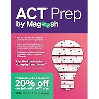 ACT Prep by Magoosh: ACT Prep Guide with Study Schedules, Practice Questions, and Strategies to Improve Your Score ACT Prep by Magoosh: ACT Prep Guide with Study Schedules, Practice Questions, and Strategies to Improve Your Score Paperback Kindle