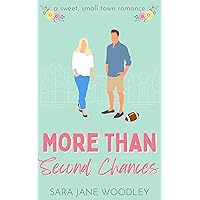More Than Second Chances: A sweet, second chance, brother's best friend, small town romance (Aston Falls Book 1)