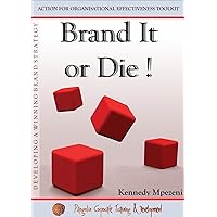 Brand It Or Die (Action For Organizational Effectiveness Toolkit Book 1) Brand It Or Die (Action For Organizational Effectiveness Toolkit Book 1) Kindle Paperback